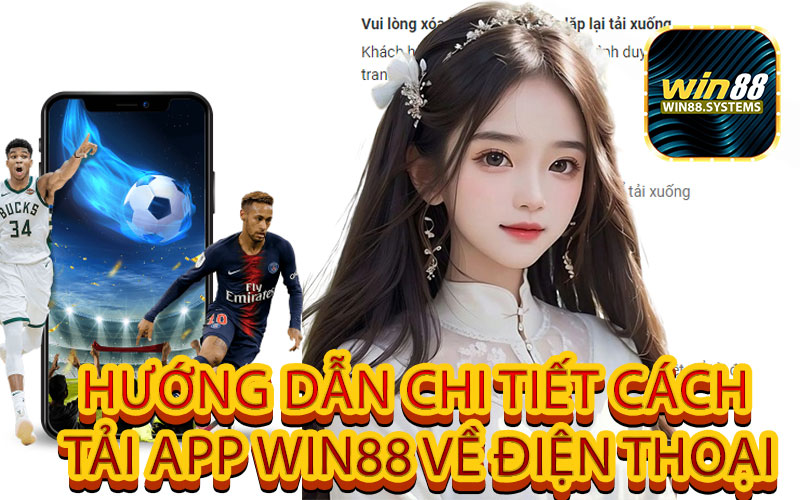 Hướng Dẫn Chi Tiết Cách Tải App Win88 Về Điện Thoại