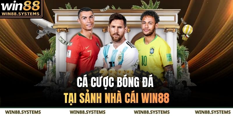 Cá cược bóng đá tại sảnh nhà cái WIN88