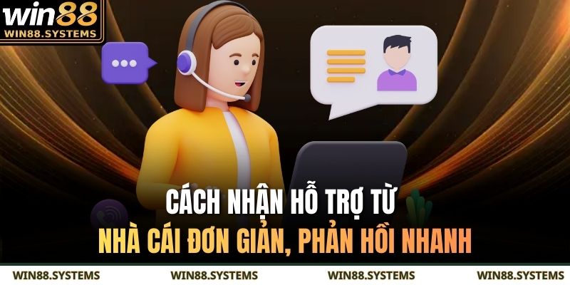 Cách Nhận Hỗ Trợ Từ Nhà Cái Đơn Giản, Phản Hồi Nhanh 1 Cách nhận hỗ trợ từ nhà cái