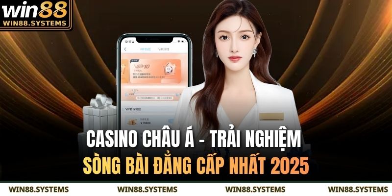 Casino Châu Á – Trải Nghiệm Sòng Bài Đẳng Cấp Nhất 2025 1 Casino Châu Á