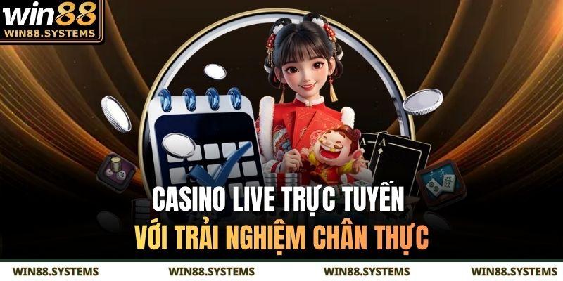 Casino live trực tuyến với trải nghiệm chân thực