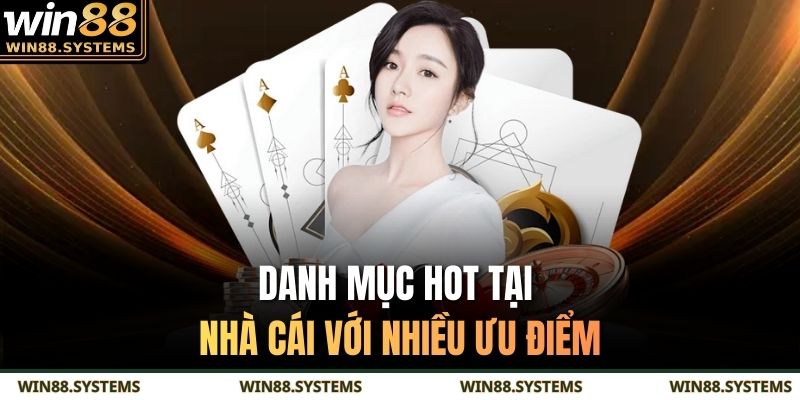Danh mục hot tại nhà cái với nhiều ưu điểm
