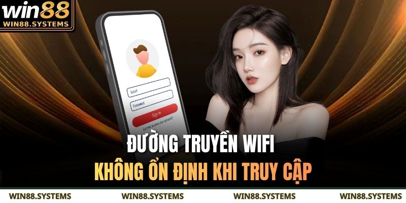 Đường truyền wifi không ổn định khi truy cập
