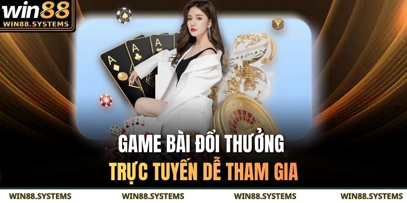 Game bài đổi thưởng trực tuyến dễ tham gia