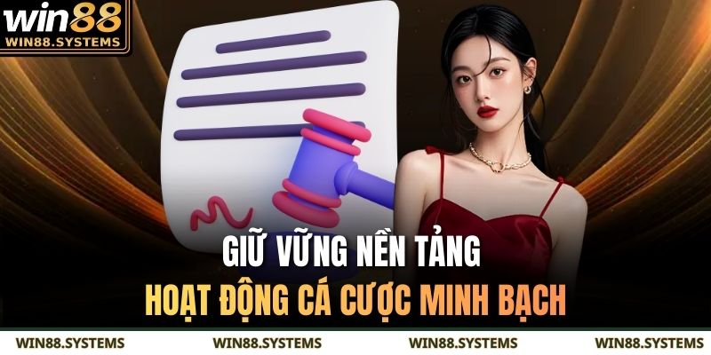 Điều Khoản Và Điều Kiện WIN88 3 Giữ vững nền tảng hoạt động cá cược minh bạch
