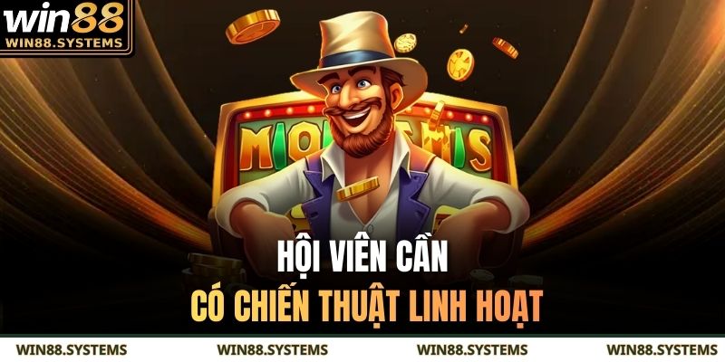 Hội viên cần có chiến thuật linh hoạt