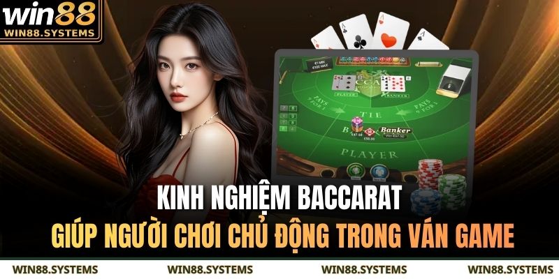 Kinh nghiệm baccarat giúp người chơi chủ động trong ván game