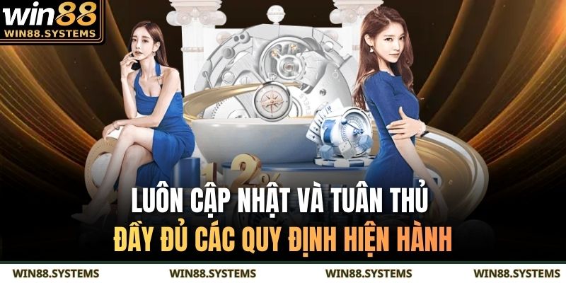 Luôn cập nhật và tuân thủ đầy đủ các quy định hiện hành