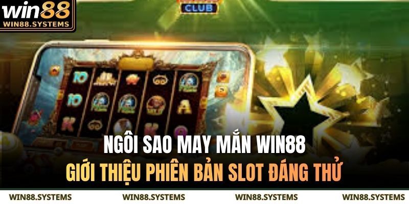 Ngôi Sao May Mắn WIN88