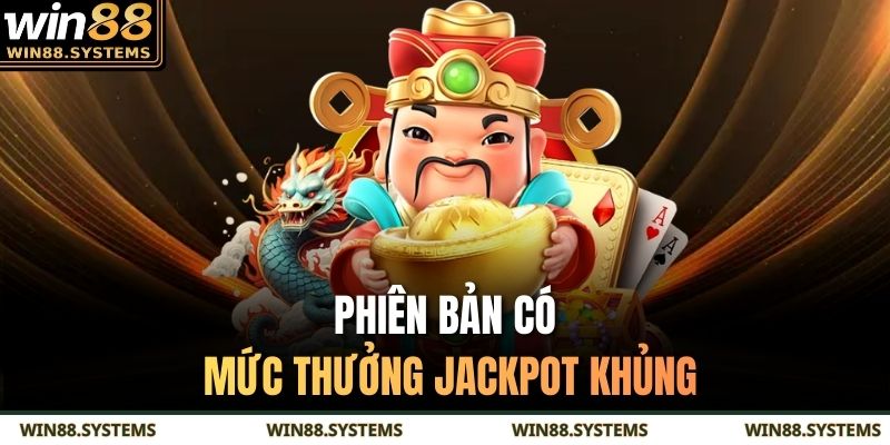 Phiên bản có mức thưởng jackpot khủng