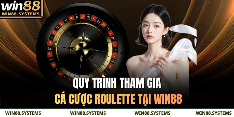 Roulette Win88 - Tựa Game Sòng Bạc Thịnh Hành Trên Thị Trường 4 Quy trình tham gia cá cược Roulette tại Win88