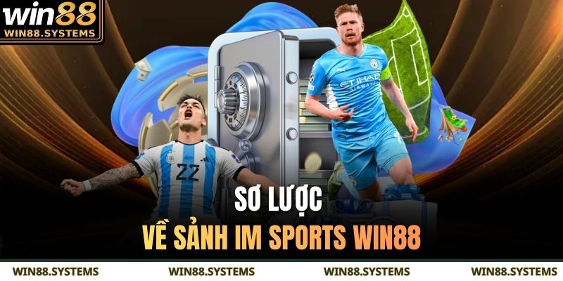 Sơ lược về sảnh IM Sports WIN88
