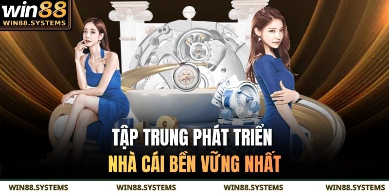 Tập trung phát triển nhà cái bền vững nhất