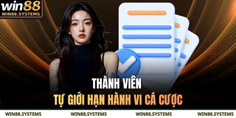 Thành viên tự giới hạn hành vi cá cược 