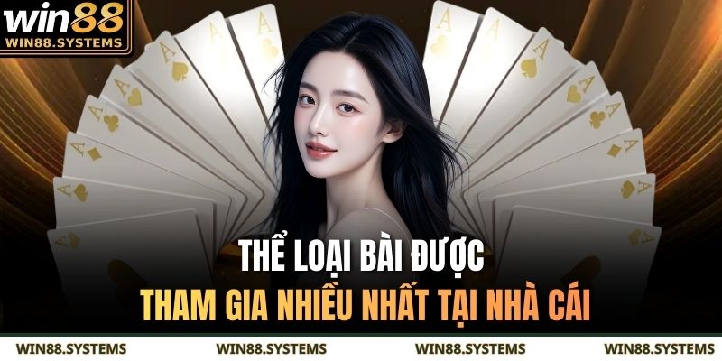 Thể loại bài được tham gia nhiều nhất tại nhà cái
