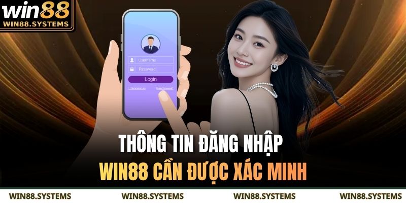 Thông tin đăng nhập WIN88 cần được xác minh