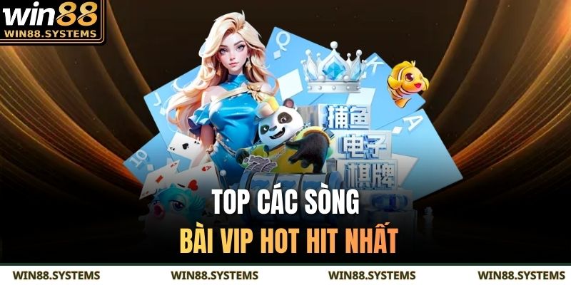 Top các sòng bài VIP hot hit nhất