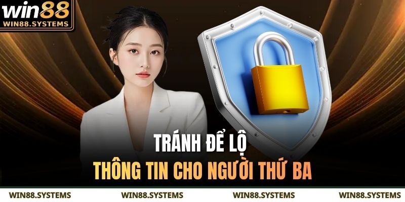 Tránh để lộ thông tin cho người thứ ba