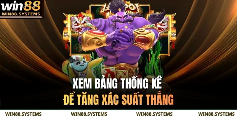 Xem bảng thống kê để tăng xác suất thắng